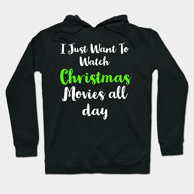 I Just Want To Watch Christmas Movies All Day Hoodie by evokearo